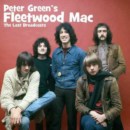 PETER GREEN'S FLEETWOOD MAC - THE LOST BROADCASTS 2019